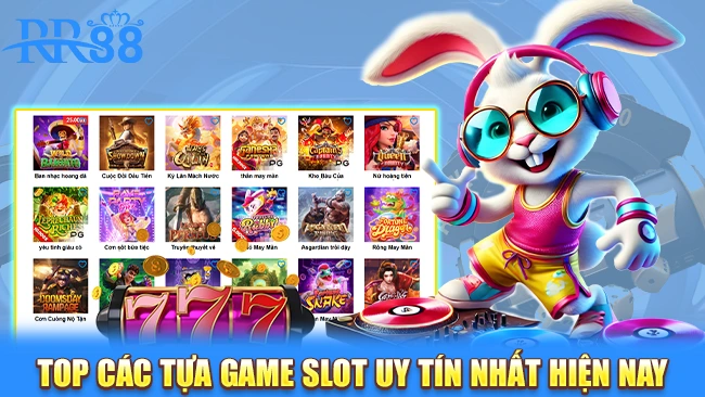 TOP các tựa game slot uy tín nhất hiện nay 